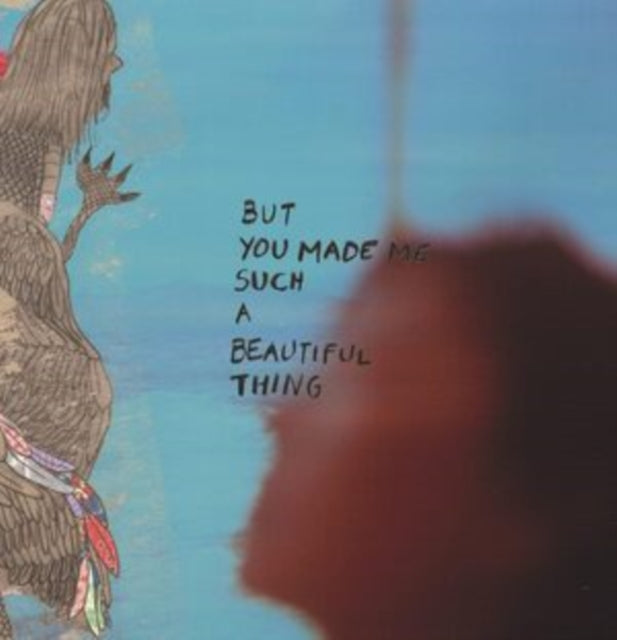 But You Made Me Such A Beautiful Thing