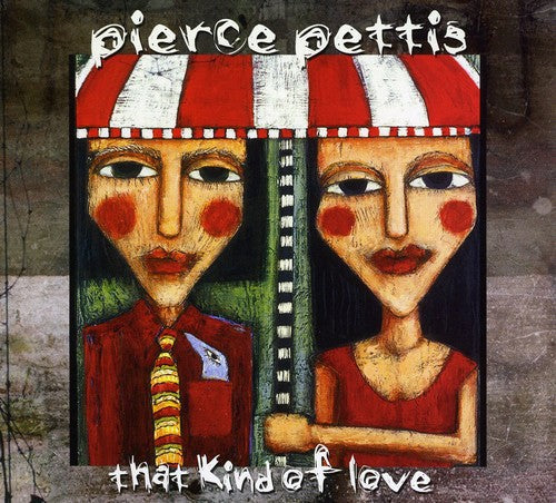 Pierce Pettis - That Kind of Love Music CD