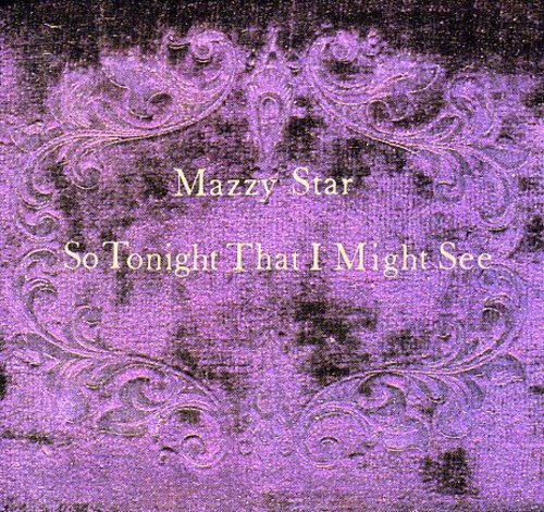 the album cover for Mazzy Star - So Tonight That I Might See