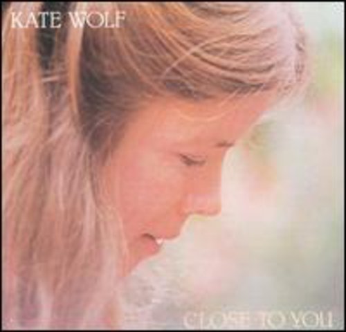 the album cover for Kate Wolf - Close to You