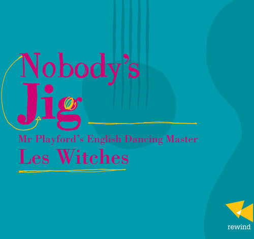 the album cover for Les Witches - Nobody's Jig-Mr. Playford's English Dancing Master
