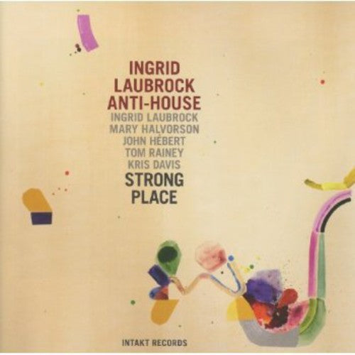 Ingrid Laubrock's Anti-House - Anti-House Strong Place Music CD