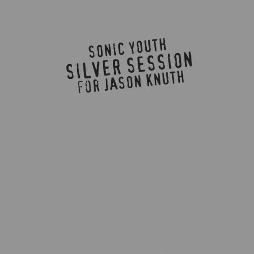 Sonic Youth - Silver Session for Jason Knuth Music CD
