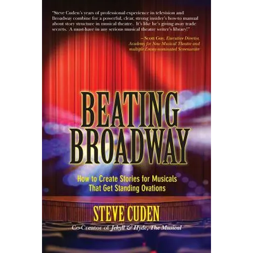 Beating Broadway: How to Create Stories for Musicals That Get Standing Ovations
