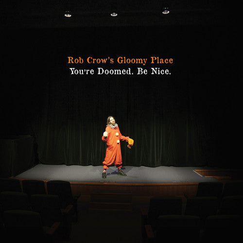 Rob Crows Gloomy Place - You're Doomed. Be Nice. Music CD