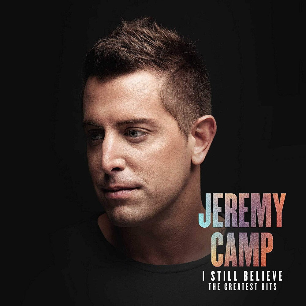 the album cover for Jeremy Camp - I Still Believe: The Greatest Hits