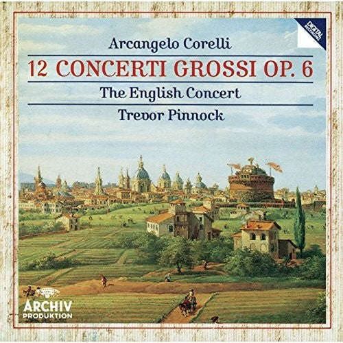 the album cover for Corelli / Trevor Pinnock - Corelli: 12 Concerti Grossi Op 6