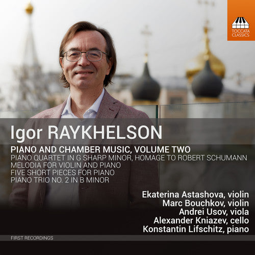 Raykhelson / Astashova / Lifschitz - Piano & Chamber Music 2 Music CD