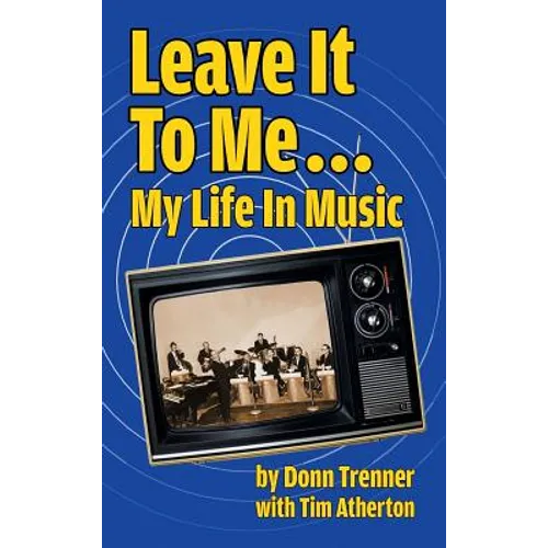 Leave It To Me... My Life In Music (hardback)