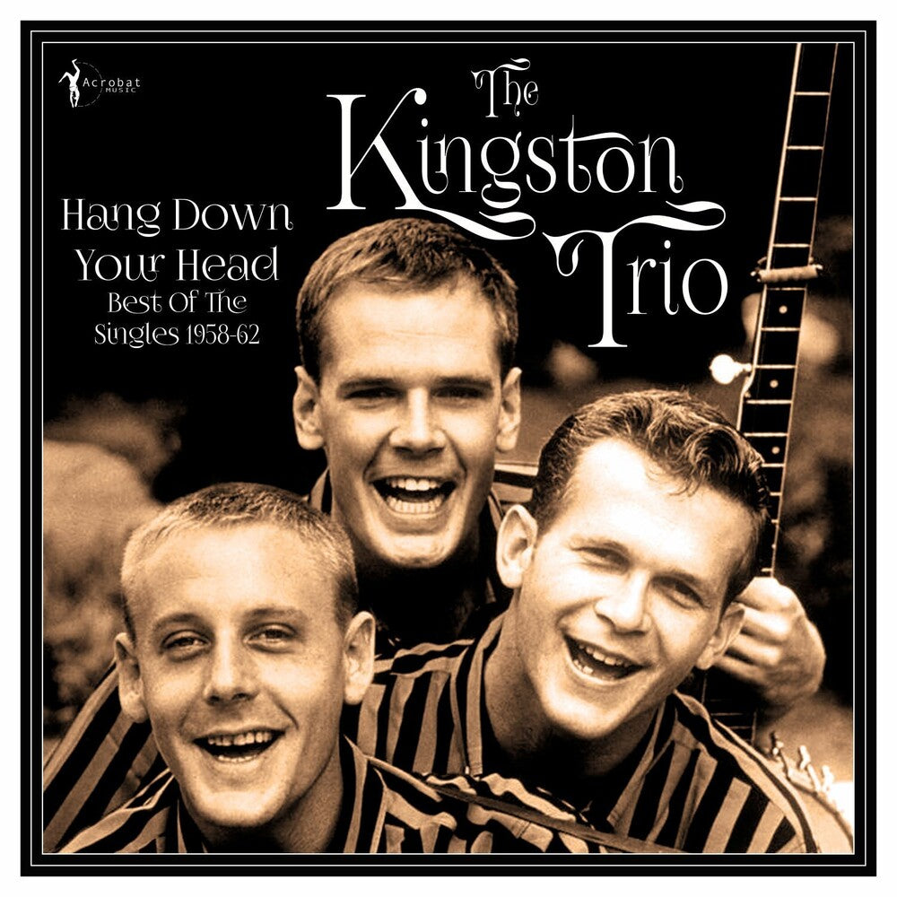 the album cover for Kingston Trio - Hang Down Your Head: Best Of The Singles 1958-62