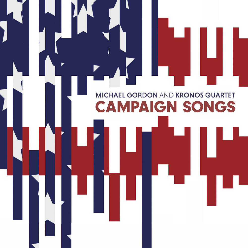 the album cover for Gordon / Kronos Quartet - Campaign Songs