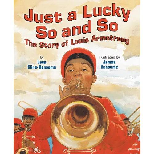 Just a Lucky So and So: The Story of Louis Armstrong - Paperback