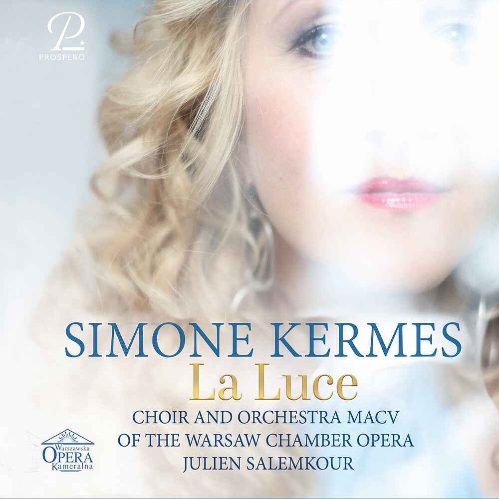 the album cover for Simone / Choir & Orchestra Warsaw Chamber Opera / Julien Salemkour Kermes - Simone Kermes: La Luce