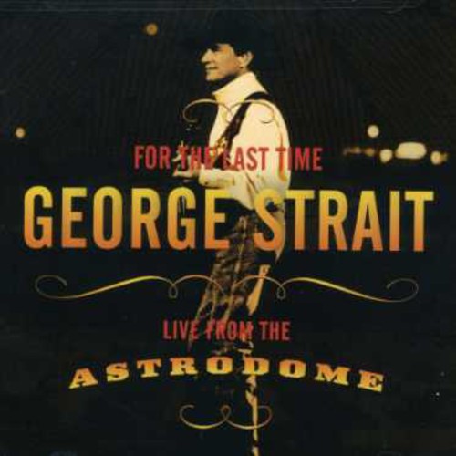 the album cover for George Strait - For Last the Time: Live from the Astrodome