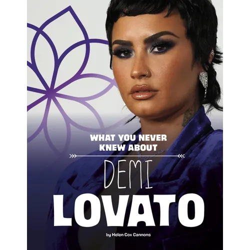 What You Never Knew about Demi Lovato - Hardcover