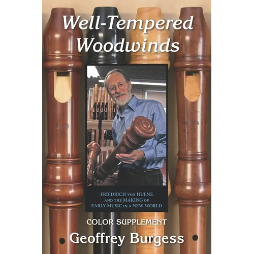 Well-Tempered Woodwinds 2023 Edition Supplement: Firiedrich von Huene and the Making of Early Music in a New World - Paperback