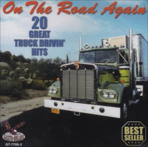 the album cover for On The Road Again 20 Great Truck Drivin / Various - On The Road Again: 20 Great Truck Drivin Hits