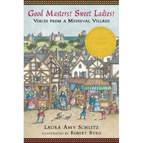 Good Masters! Sweet Ladies!: Voices from a Medieval Village (Historical Fiction for Grades 5-8) - Paperback