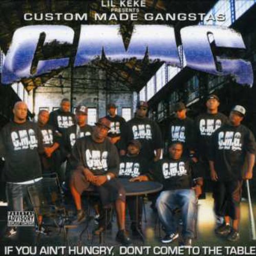 the album cover for Cmg - Custom Made Gangstas: If You Ain't Hungry, Don't Come To The Table