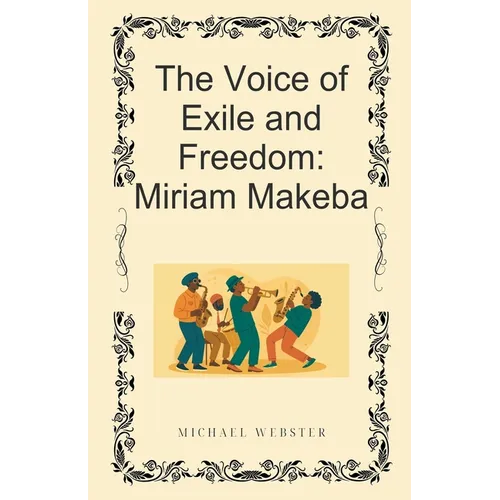 The Voice of Exile and Freedom: Miriam Makeba