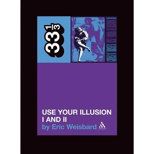 Guns N' Roses: Use Your Illusion I and II