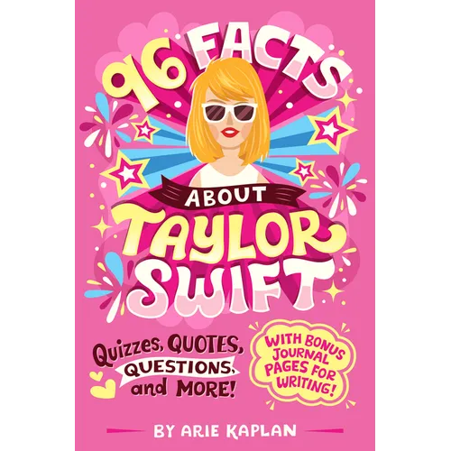 96 Facts about Taylor Swift: Quizzes, Quotes, Questions, and More! with Bonus Journal Pages for Writing!