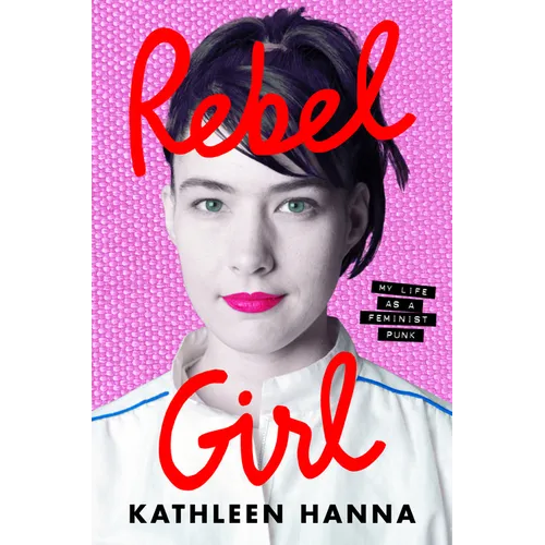 Rebel Girl: My Life as a Feminist Punk