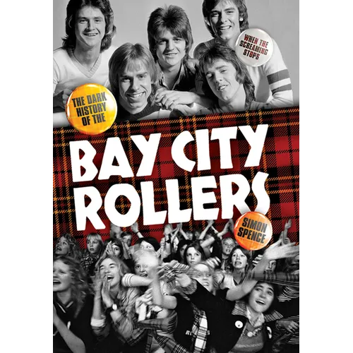 When the Screaming Stops: The Dark History of the Bay City Rollers