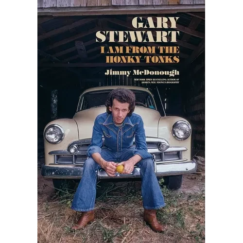 Gary Stewart: I Am from the Honky-Tonks - Hardcover