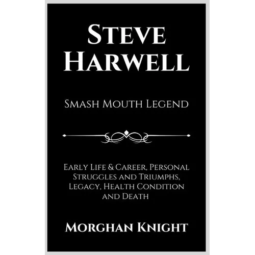 Steve Harwell: Smash Mouth Legend