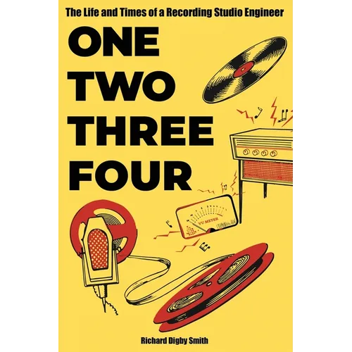 One, Two, Three, Four: The Life and Times of a Recording Studio Engineer