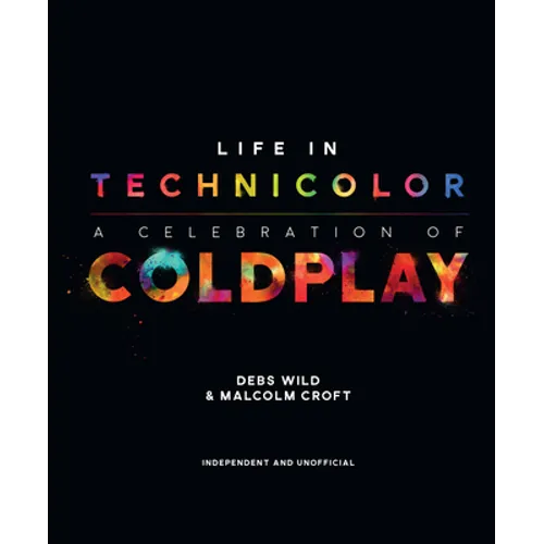 Life in Technicolor: A Celebration of Coldplay - Hardcover