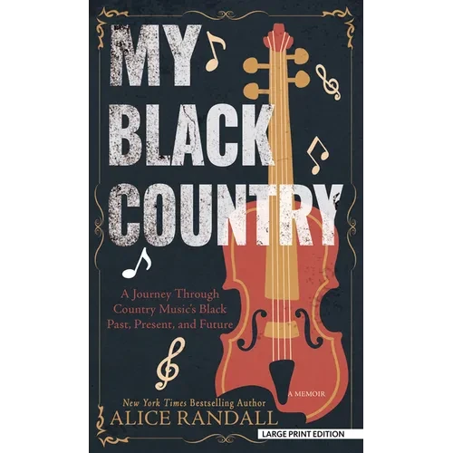 My Black Country: A Journey Through Country Music's Black Past, Present, and Future - Library Binding