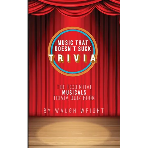 The Essential Musicals Trivia Quiz Book