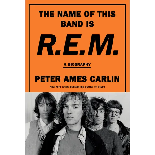 The Name of This Band Is R.E.M.: A Biography