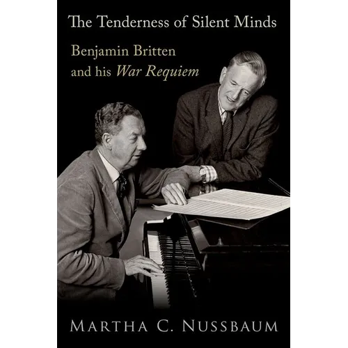 The Tenderness of Silent Minds: Benjamin Britten and His War Requiem