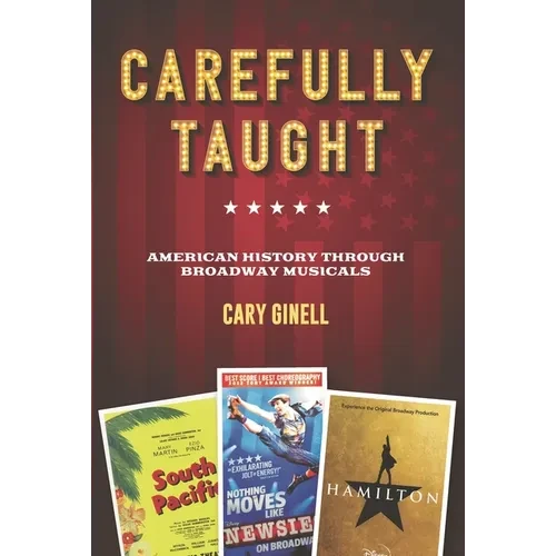 Carefully Taught: American History Through Broadway Musicals - Hardcover