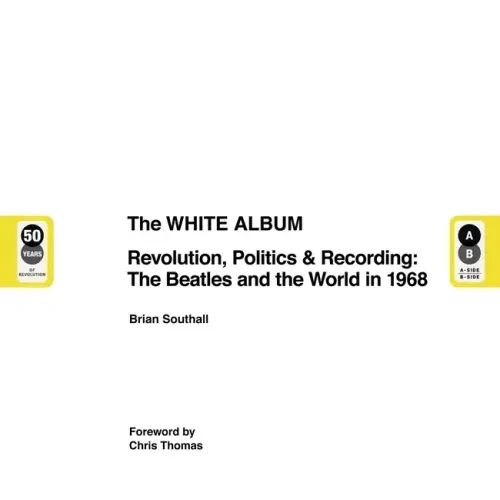 The White Album: Revolution, Politics & Recording: The Beatles and the World in 1968 - Hardcover
