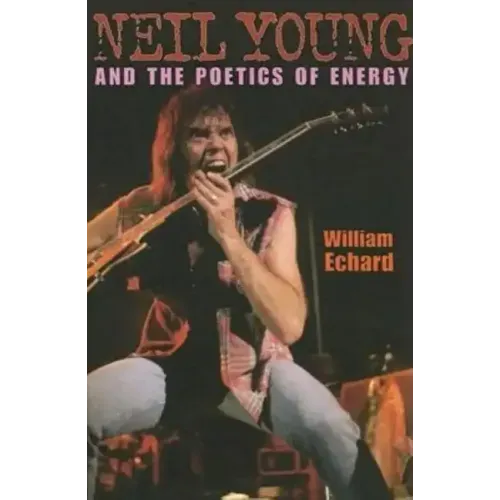 Neil Young and the Poetics of Energy