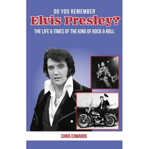 Do You Remember Elvis Presley?: The Life and Times of the King of Rock & Roll - Paperback