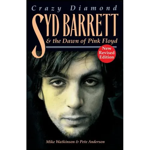 Syd Barrett: Crazy Diamond: The Dawn of Pink Floyd (Revised)
