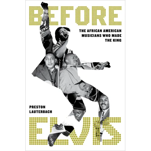 Before Elvis: The African American Musicians Who Made the King