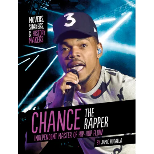 Chance the Rapper: Independent Master of Hip-Hop Flow - Hardcover