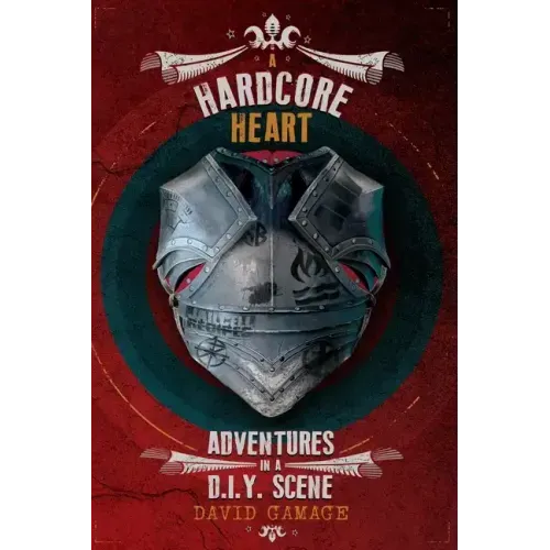 A Hardcore Heart: Adventures in a D.I.Y. Scene