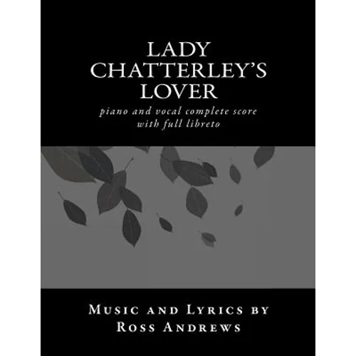 Lady Chatterley's Lover - Vocal Score and Script - The complete musical: piano and vocal complete score