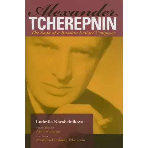 Alexander Tcherepnin: The Saga of a Russian Emigré Composer