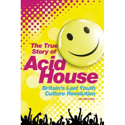 Acid House: The True Story