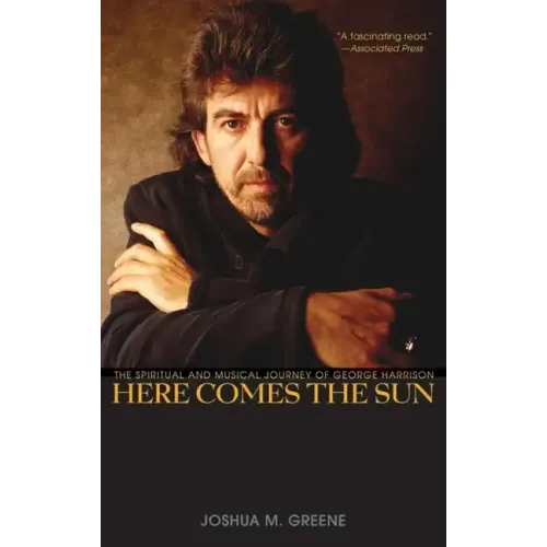 Here Comes the Sun: The Spiritual and Musical Journey of George Harrison