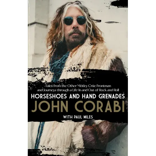 Horseshoes and Hand Grenades: Tales from the Other Mötley Crüe Frontman and Journeys Through a Life in and Out of Rock and Roll