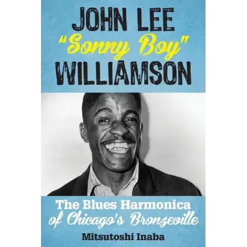 John Lee "Sonny Boy" Williamson: The Blues Harmonica of Chicago's Bronzeville